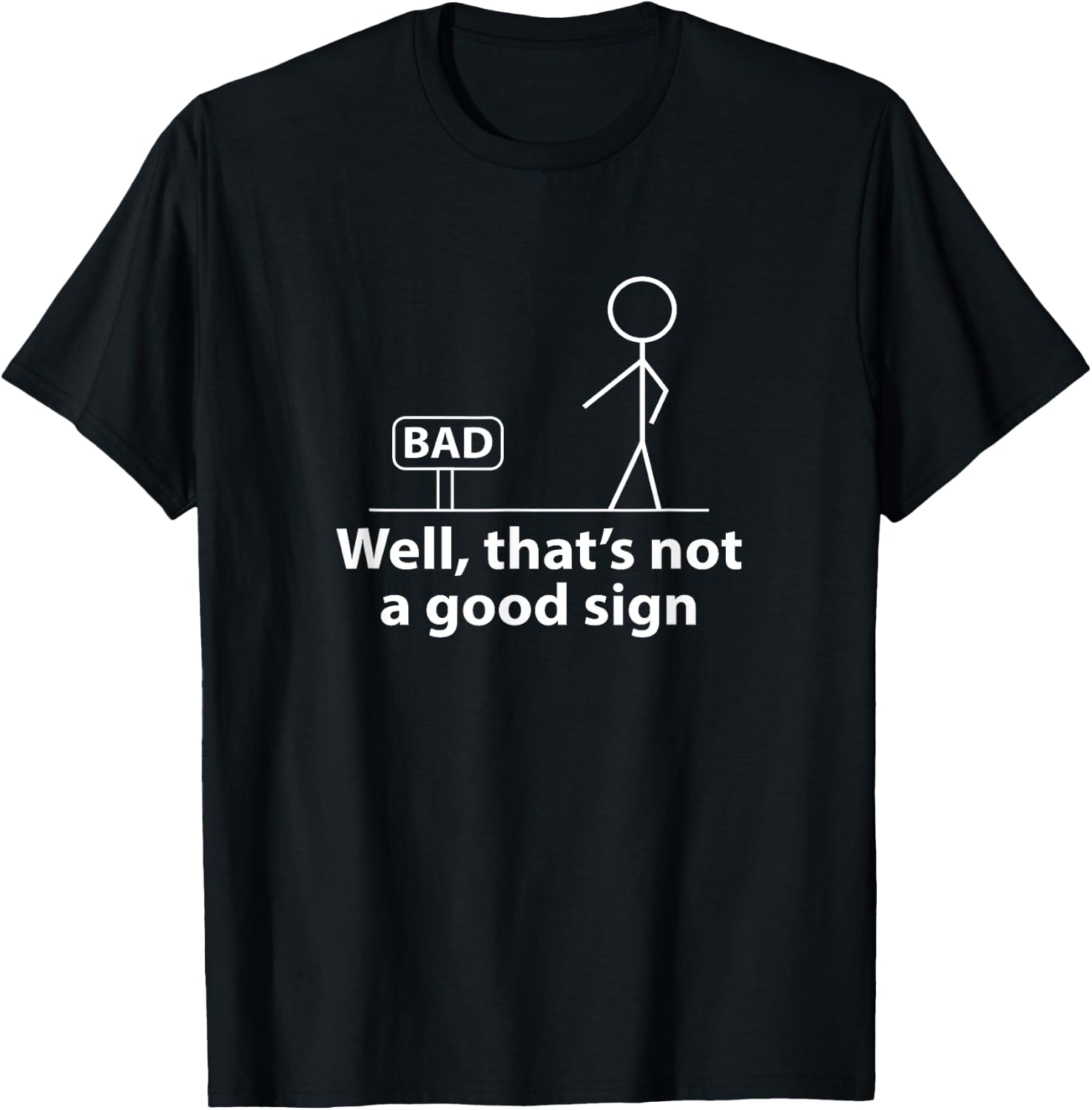 Well Thats Not A Good Sign Funny Shirt for Men Funny Graphic T-Shirt